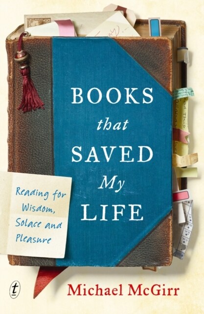 Books That Saved My Life : Reading for Wisdom, Solace and Pleasure (Hardcover)