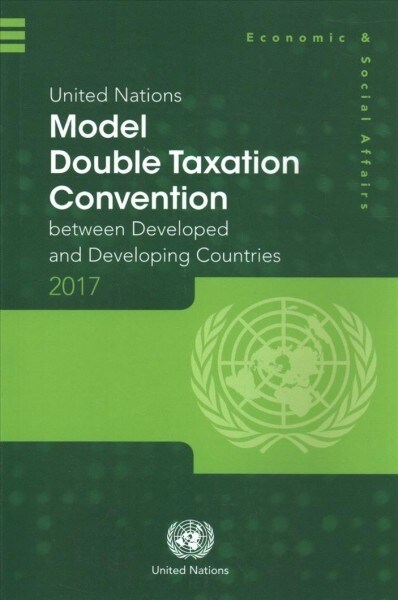 United Nations Model Double Taxation Convention between Developed and Developing Countries: 2017 Update (Paperback)