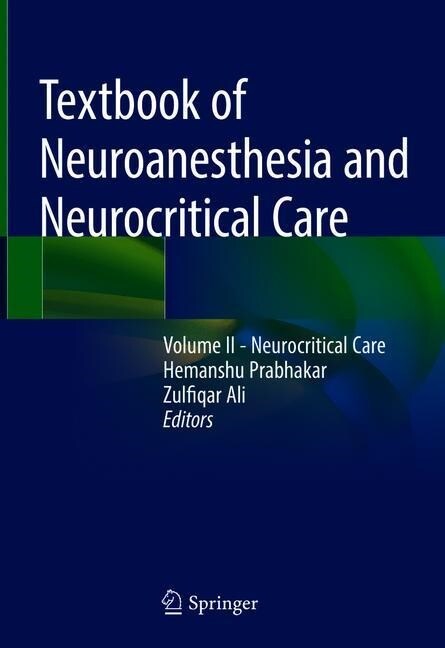 Textbook of Neuroanesthesia and Neurocritical Care: Volume II - Neurocritical Care (Hardcover, 2019)