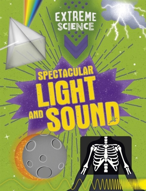 Extreme Science: Spectacular Light and Sound (Hardcover, Illustrated ed)