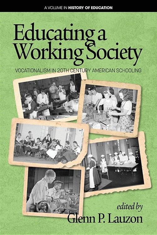 Educating a Working Society: Vocationalism in 20th Century American Schooling (Paperback)