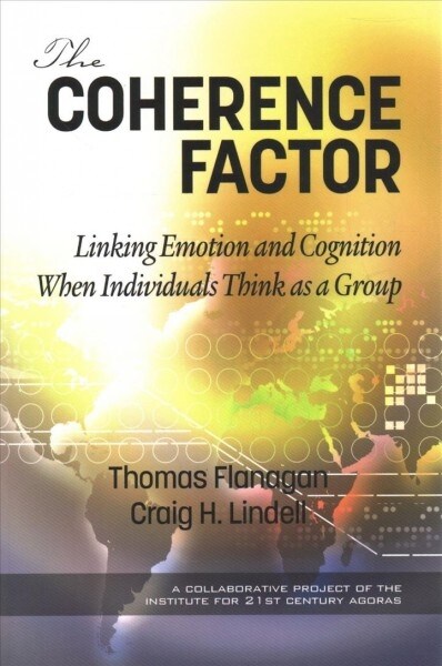 The Coherence Factor: Linking Emotion and Cognition When Individuals Think as a Group (Paperback)