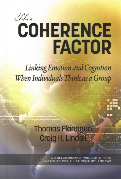 The Coherence Factor: Linking Emotion and Cognition When Individuals Think as a Group (hc) (Hardcover)