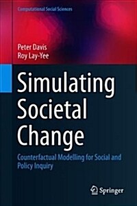 Simulating Societal Change: Counterfactual Modelling for Social and Policy Inquiry (Hardcover, 2019)