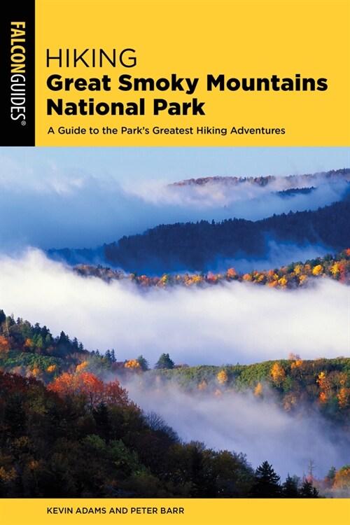 Hiking Great Smoky Mountains National Park: A Guide to the Parks Greatest Hiking Adventures (Paperback, 3)