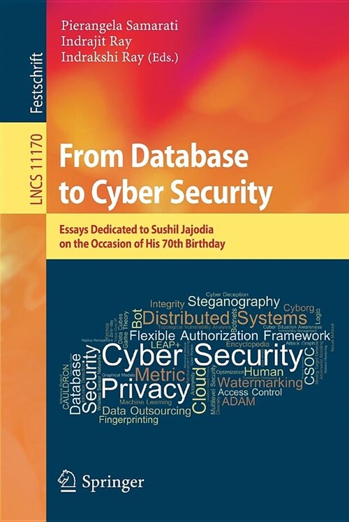 From Database to Cyber Security: Essays Dedicated to Sushil Jajodia on the Occasion of His 70th Birthday (Paperback, 2018)