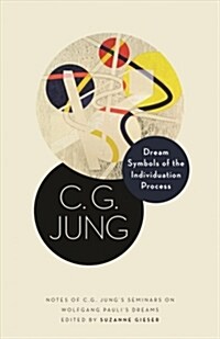 Dream Symbols of the Individuation Process: Notes of C. G. Jungs Seminars on Wolfgang Paulis Dreams (Hardcover)