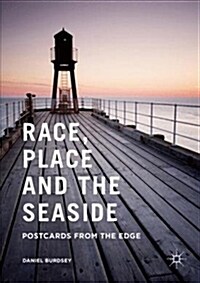 Race, Place and the Seaside : Postcards from the Edge (Paperback, 1st ed. 2016)