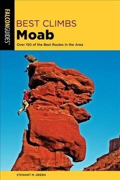 Best Climbs Moab: Over 150 of the Best Routes in the Area (Paperback, 2)