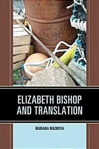 Elizabeth Bishop and Translation (Paperback)