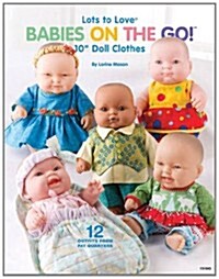 Lots to Love(r) Babies on the Go!(tm): 10 Doll Clothes (Paperback)