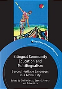 Bilingual Community Education and Multilingualism: Beyond Heritage Languages in a Global City (Paperback)