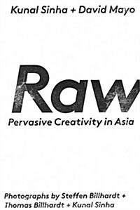 RAW : Pervasive Creativity in Asia (Paperback)