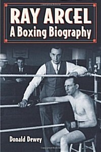 Ray Arcel: A Boxing Biography (Paperback)