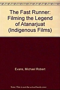 The Fast Runner: Filming the Legend of Atanarjuat (Other)