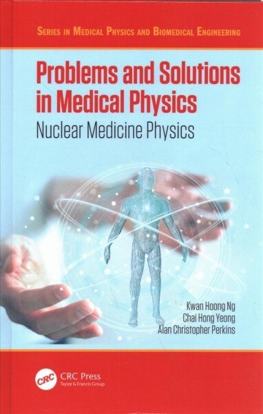 Problems and Solutions in Medical Physics : Nuclear Medicine Physics (Hardcover)