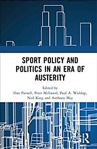 Sport Policy and Politics in an Era of Austerity (Hardcover, 1)