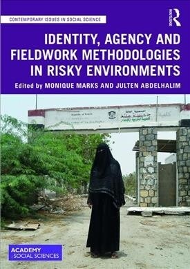 Identity, Agency and Fieldwork Methodologies in Risky Environments (Hardcover, 1)