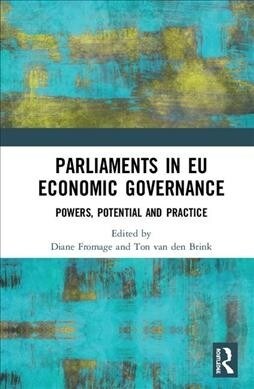 Parliaments in EU Economic Governance : Powers, Potential and Practice (Hardcover)