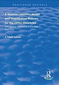 A Macroeconomics Model and Stabilisation Policies for the OPEC Countries : With Special Reference to the Iraqi Economy (Hardcover)