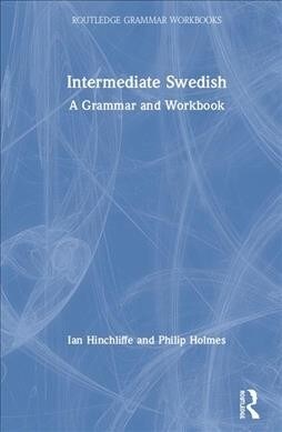 Intermediate Swedish : A Grammar and Workbook (Hardcover)