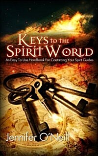 Keys to the Spirit World: An Easy to Use Handbook for Contacting Your Spirit Guides (Paperback)