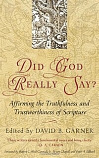 Did God Really Say?: Affirming the Truthfulness and Trustworthiness of Scripture (Paperback)