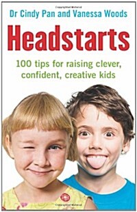 Headstarts: 100 Tips for Raising Clever, Confident, Creative Kids (Paperback)