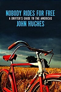 Nobody Rides for Free: A Drifter in the Americas (Paperback)