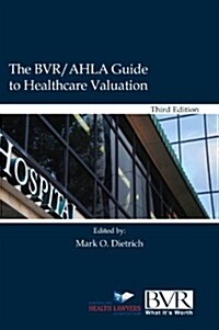 The BVR/Ahla Guide to Healthcare Valuation (Hardcover, Revised)