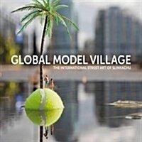 The Global Model Village : The International Street Art of Slinkachu (Hardcover, Unabridged ed)