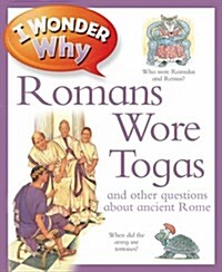 [중고] I Wonder Why Romans Wore Togas (Paperback)