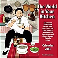 World in Your Kitchen 2013 Calendar (Paperback, Wall)