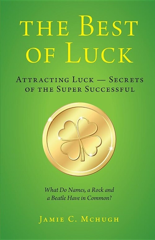 The Best of Luck: Secrets of the Super Successful (Paperback)