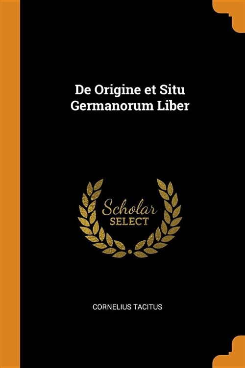 de Origine Et Situ Germanorum Liber (Paperback)