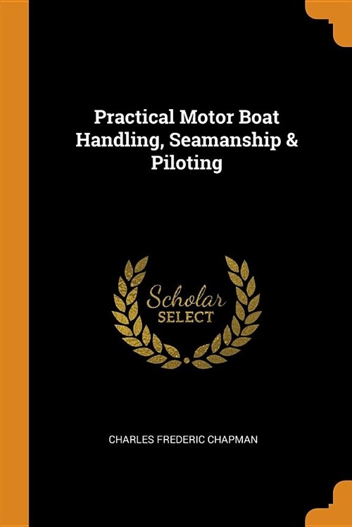 Practical Motor Boat Handling, Seamanship & Piloting (Paperback)