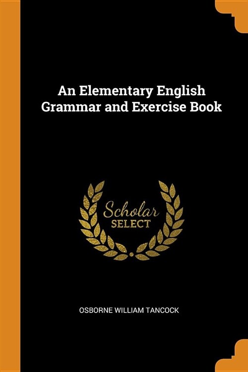 An Elementary English Grammar and Exercise Book (Paperback)