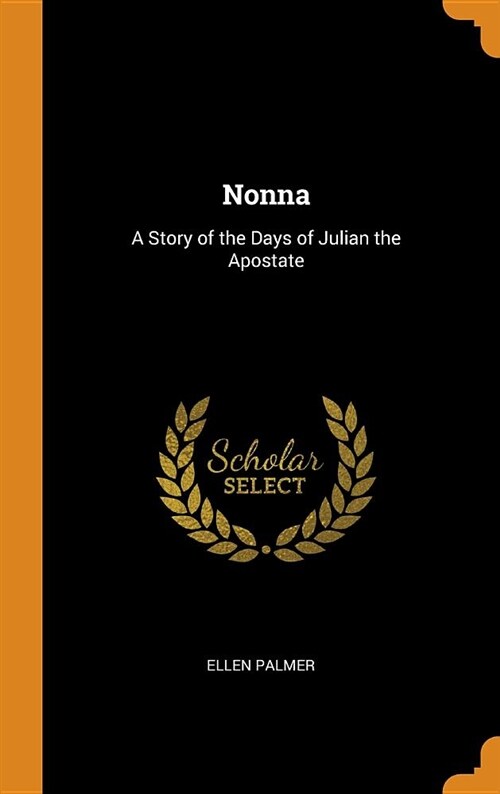 Nonna: A Story of the Days of Julian the Apostate (Hardcover)