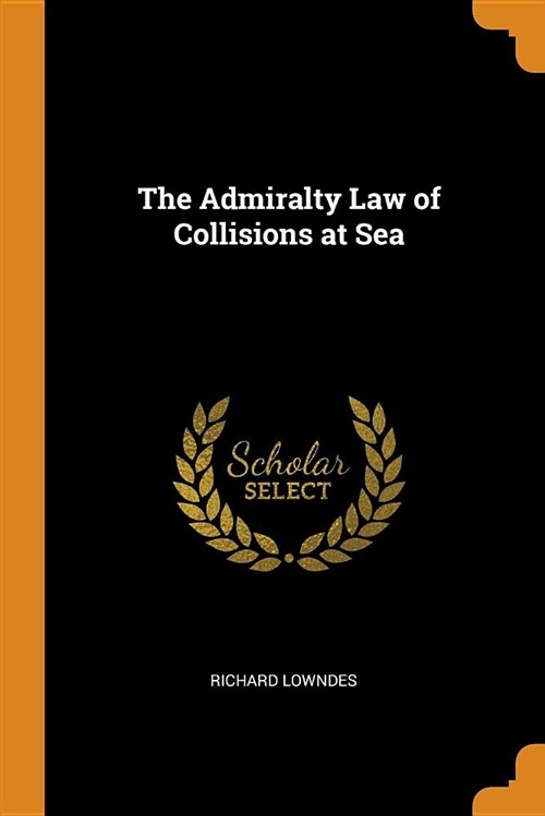 The Admiralty Law of Collisions at Sea (Paperback)