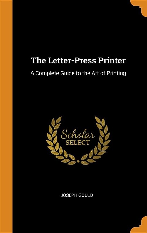 The Letter-Press Printer: A Complete Guide to the Art of Printing (Hardcover)