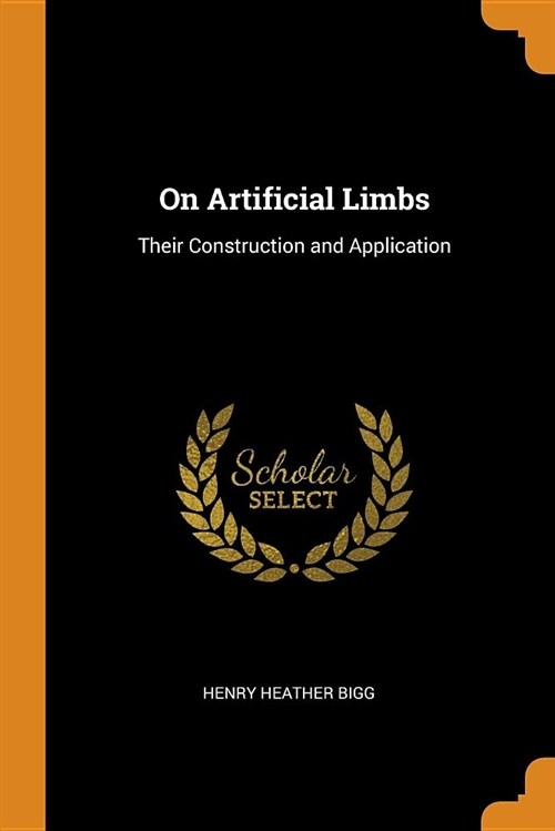 On Artificial Limbs: Their Construction and Application (Paperback)