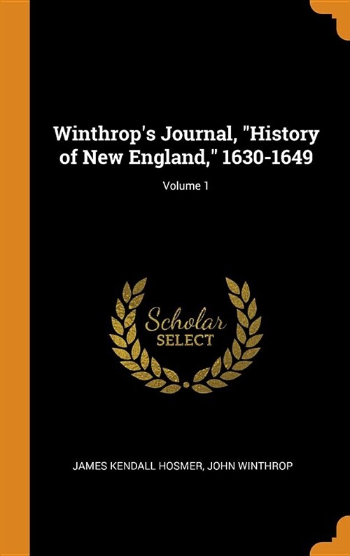 Winthrops Journal, History of New England, 1630-1649; Volume 1 (Hardcover)