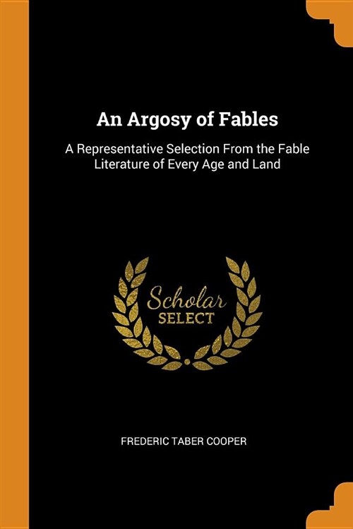 An Argosy of Fables: A Representative Selection from the Fable Literature of Every Age and Land (Paperback)