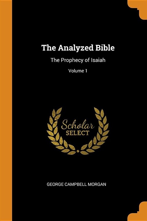 The Analyzed Bible: The Prophecy of Isaiah; Volume 1 (Paperback)