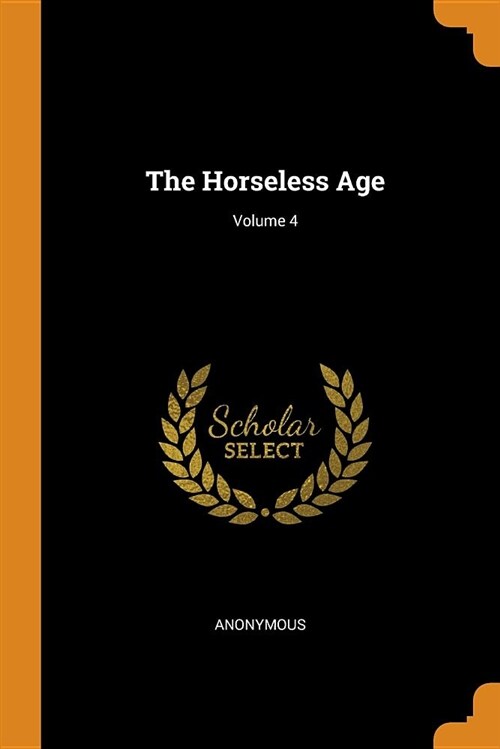 The Horseless Age; Volume 4 (Paperback)