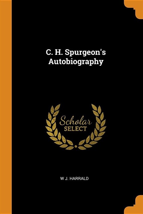 C. H. Spurgeons Autobiography (Paperback)