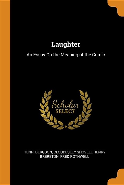 Laughter: An Essay on the Meaning of the Comic (Paperback)