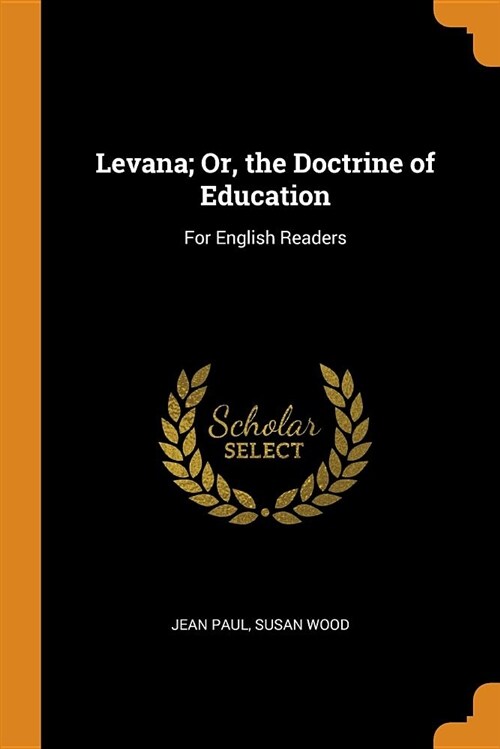 Levana; Or, the Doctrine of Education: For English Readers (Paperback)