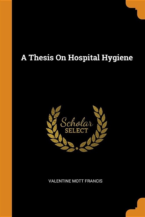 A Thesis on Hospital Hygiene (Paperback)