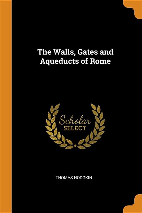 The Walls, Gates and Aqueducts of Rome (Paperback)